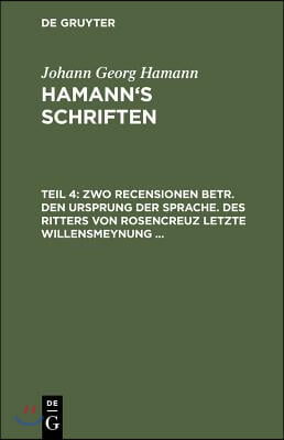 Zwo Recensionen Betr. Den Ursprung Der Sprache. Des Ritters Von Rosencreuz Letzte Willensmeynung ...