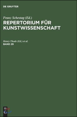 Repertorium fur Kunstwissenschaft, Band 29, Repertorium fur Kunstwissenschaft Band 29
