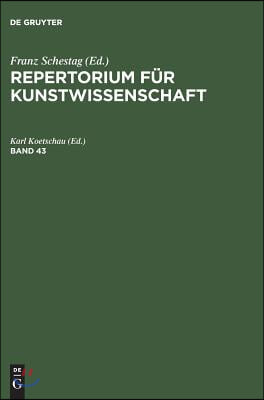 Repertorium fur Kunstwissenschaft, Band 43, Repertorium fur Kunstwissenschaft Band 43