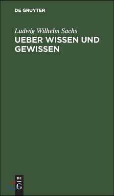 Ueber Wissen und Gewissen