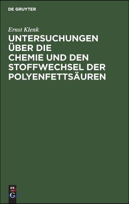 Untersuchungen &#220;ber Die Chemie Und Den Stoffwechsel Der Polyenfetts&#228;uren