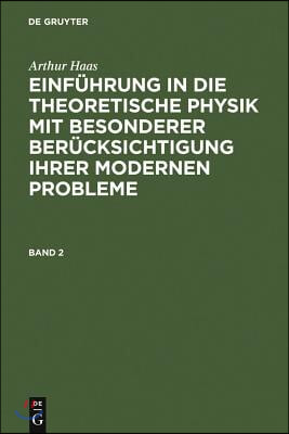 Einf&#252;hrung in die theoretische Physik mit besonderer Ber&#252;cksichtigung ihrer modernen Probleme. Band 2