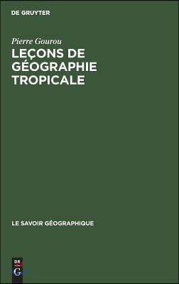 Le&#231;ons de g&#233;ographie tropicale