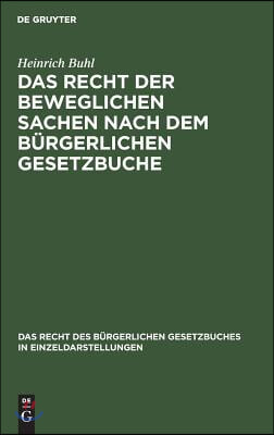 Das Recht Der Beweglichen Sachen Nach Dem B&#252;rgerlichen Gesetzbuche