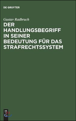 Der Handlungsbegriff in seiner Bedeutung für das Strafrechtssystem