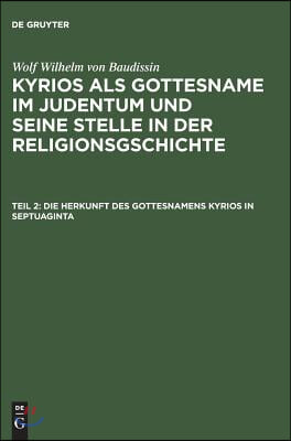 Kyrios als Gottesname im Judentum und seine Stelle in der Religionsgschichte, Teil 2, Die Herkunft des Gottesnamens Kyrios in Septuaginta