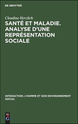 Sant&#233; et maladie. Analyse d&#39;une repr&#233;sentation sociale