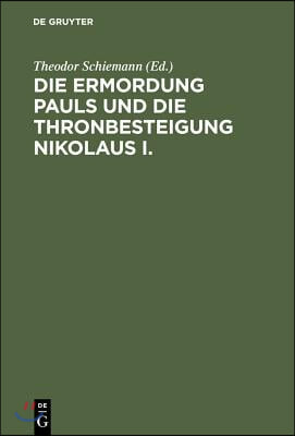 Die Ermordung Pauls Und Die Thronbesteigung Nikolaus I.: Neue Materialien