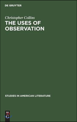 The Uses of Observation: A Study of Correspondential Vision in the Writings of Emerson, Thoreau and Whitman