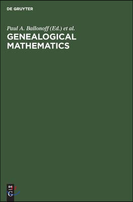 Genealogical Mathematics: Proceedings of the Mssb Conference on Genealogical Mathematics February 28-March 3, 1974 at the University of Texas He