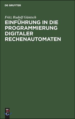 Einf&#252;hrung in die Programmierung digitaler Rechenautomaten