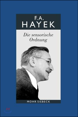 Friedrich A. Von Hayek: Gesammelte Schriften in Deutscher Sprache: Abt. B Band 5: Die Sensorische Ordnung. Eine Untersuchung Der Grundlagen De