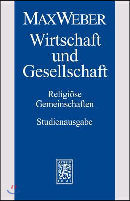 Max Weber-Studienausgabe: Band I/22,2: Wirtschaft Und Gesellschaft. Religiose Gemeinschaften