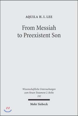 From Messiah to Preexistent Son: Jesus&#39; Self-Consciousness and Early Christian Exegesis of Messianic Psalms