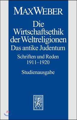 Max Weber-Studienausgabe: Band I/21: Die Wirtschaftsethik Der Weltreligionen. Das Antike Judentum. Schriften Und Reden 1911-1920