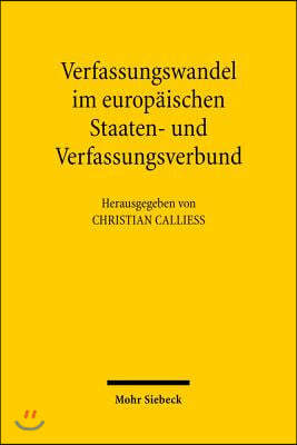 Verfassungswandel Im Europaischen Staaten- Und Verfassungsverbund: Beitrage Der Ersten Gottinger Gesprache Zum Deutschen Und Europaischen Verfassungsr