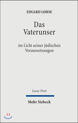 Das Vaterunser: Im Licht Seiner Judischen Voraussetzungen