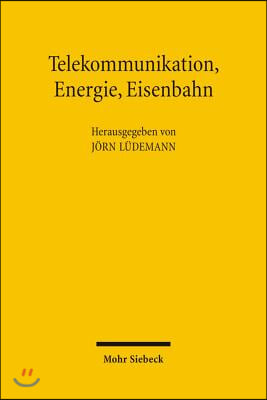 Telekommunikation, Energie, Eisenbahn: Welche Regulierung Brauchen Die Netzwirtschaften?