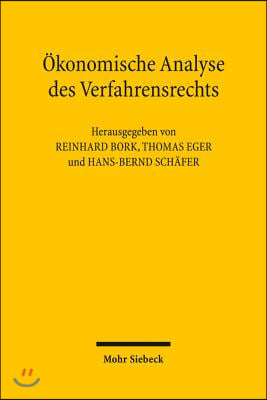 Okonomische Analyse Des Verfahrensrechts: Beitrage Zum XI. Travemunder Symposium Zur Okonomischen Analyse Des Rechts (26. Bis 29. Marz 2008)