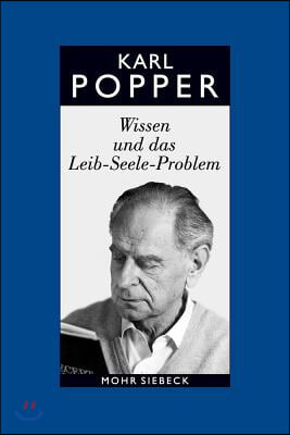 Karl R. Popper-Gesammelte Werke: Band 12: Wissen Und Das Leib-Seele-Problem. Eine Verteidigung Der Interaktionstheorie