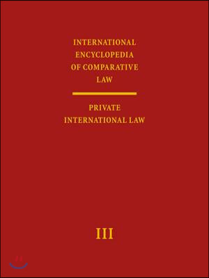 International Encyclopedia of Comparative Law: Volume III/1: Private International Law