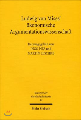 Ludwig Von Mises&#39; Okonomische Argumentationswissenschaft