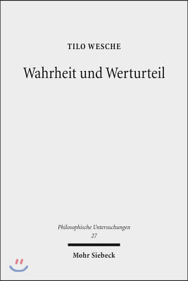 Wahrheit Und Werturteil: Eine Theorie Der Praktischen Rationalitat