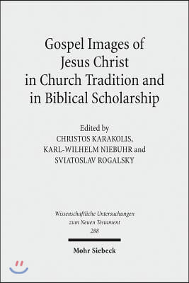 Gospel Images of Jesus Christ in Church Tradition and in Biblical Scholarship: Fifth International East-West Symposium of New Testament Scholars, Mins