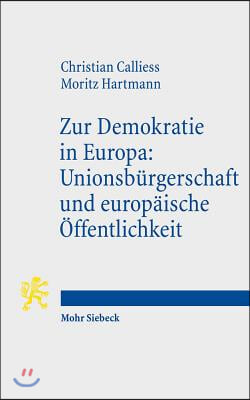 Zur Demokratie in Europa: Unionsburgerschaft Und Europaische Offentlichkeit