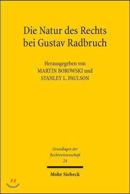 Die Natur Des Rechts Bei Gustav Radbruch