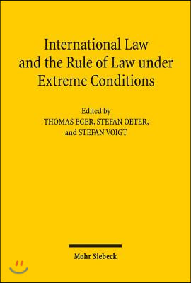 International Law and the Rule of Law Under Extreme Conditions: An Economic Perspective. Contributions to the Xivth Travemunde Symposium on the Econom