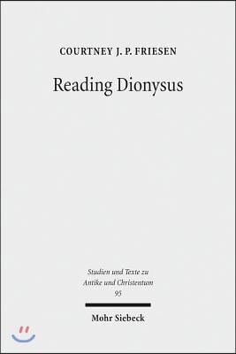 Reading Dionysus: Euripides' Bacchae and the Cultural Contestations of Greeks, Jews, Romans, and Christians