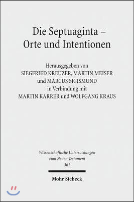 Die Septuaginta - Orte Und Intentionen: 5. Internationale Fachtagung Veranstaltet Von Septuaginta Deutsch (LXX.D), Wuppertal 24.-27. Juli 2014