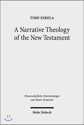 A Narrative Theology of the New Testament: Exploring the Metanarrative of Exile and Restoration