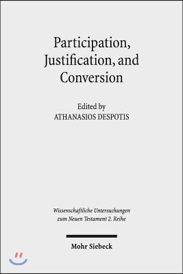 Participation, Justification, and Conversion: Eastern Orthodox Interpretation of Paul and the Debate Between Old and New Perspectives on Paul