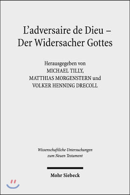 L&#39;Adversaire de Dieu - Der Widersacher Gottes: 6. Symposium Strasbourg, Tubingen, Uppsala. 27.-29. Juni 2013 in Tubingen