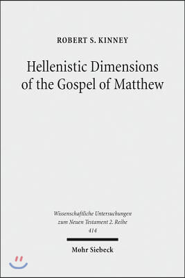 Hellenistic Dimensions of the Gospel of Matthew: Background and Rhetoric