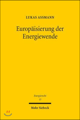 Europaisierung Der Energiewende: Die Grenzuberschreitende Forderung Erneuerbarer Energien Am Beispiel Deutscher Gesetze Fur Biogas Und Biomethan