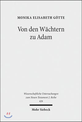 Von Den Wachtern Zu Adam: Fruhjudische Mythen Uber Die Ursprunge Des Bosen Und Ihre Fruhchristliche Rezeption