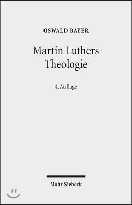 Martin Luthers Theologie: Eine Vergegenwartigung