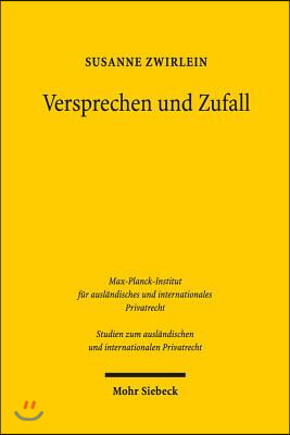 Versprechen Und Zufall: Eine Historisch-Vergleichende Studie Zur Gefahrtragung Beim Kauf Beweglicher Sachen Im Englischen Und Deutschen Recht