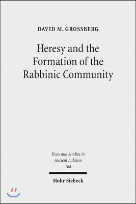 Heresy and the Formation of the Rabbinic Community