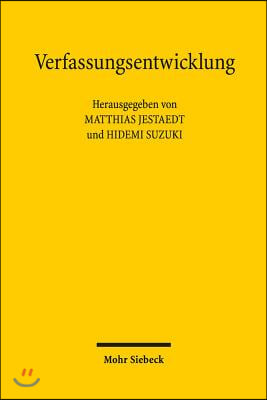 Verfassungsentwicklung I: Auslegung, Wandlung Und Anderung Der Verfassung. Deutsch-Japanisches Verfassungsgesprach 2015