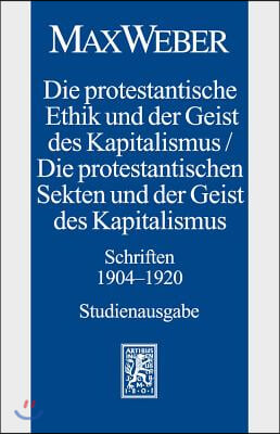 Max Weber-Studienausgabe: Band I/18: Die Protestantische Ethik Und Der Geist Des Kapitalismus / Die Protestantischen Sekten Und Der Geist Des Ka