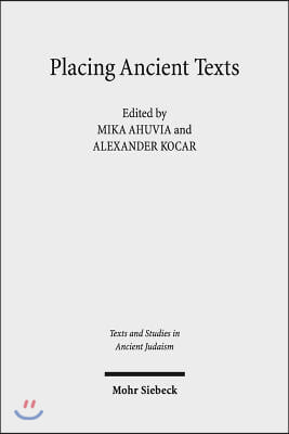 Placing Ancient Texts: The Ritual and Rhetorical Use of Space