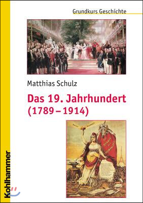 Das 19. Jahrhundert (1789-1914): Unter Mitarbeit Von Michael Erbe Und Nicola Brauch