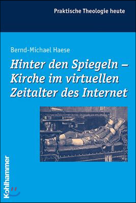 Hinter Den Spiegeln - Kirche Im Virtuellen Zeitalter Des Internet