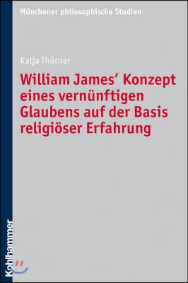 William James' Konzept Eines Vernunftigen Glaubens Auf Der Basis Religioser Erfahrung