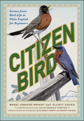 Citizen Bird: Scenes from Bird-Life in Plain English for Beginners, a Critical Edition