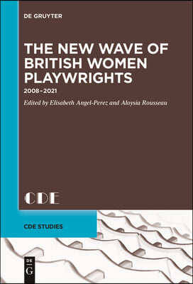 The New Wave of British Women Playwrights: 2008 - 2021